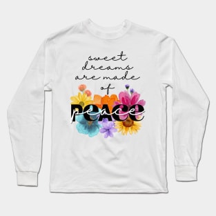 Sweet Dreams Are Made of Peace Long Sleeve T-Shirt